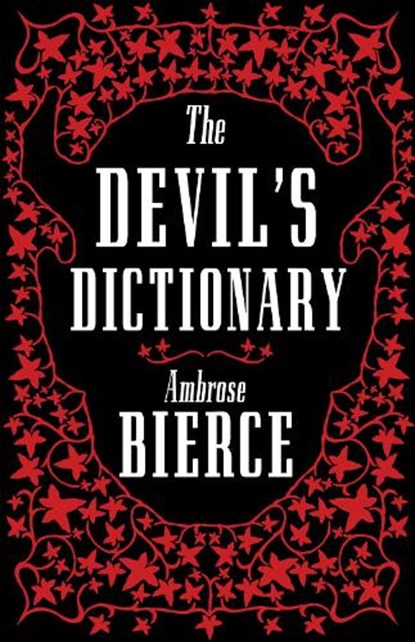 The Devil’s Dictionary: The Complete Edition, Ambrose Bierce - Paperback - 9781847498175