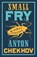 Small Fry and Other Stories, Anton Chekhov - Paperback - 9781847498847