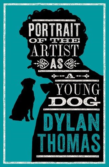 Portrait Of The Artist As A Young Dog and Other Fiction, Dylan Thomas - Paperback - 9781847499158