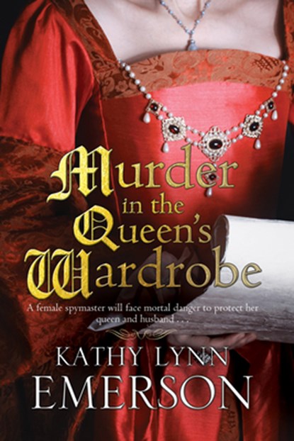 Murder in the Queen's Wardrobe, Kathy Lynn Emerson - Paperback - 9781847515605