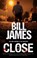 Close, Bill James - Paperback - 9781847517920