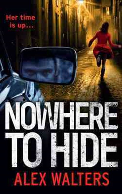 Nowhere To Hide, Alex Walters - Paperback - 9781847562876