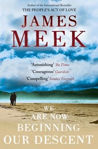 We are Now Beginning Our Descent | James Meek | 