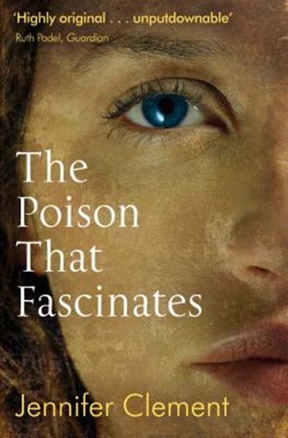 The Poison That Fascinates, Jennifer Clement - Paperback - 9781847671196