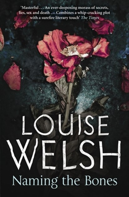 Naming the Bones, Louise Welsh - Paperback - 9781847672568