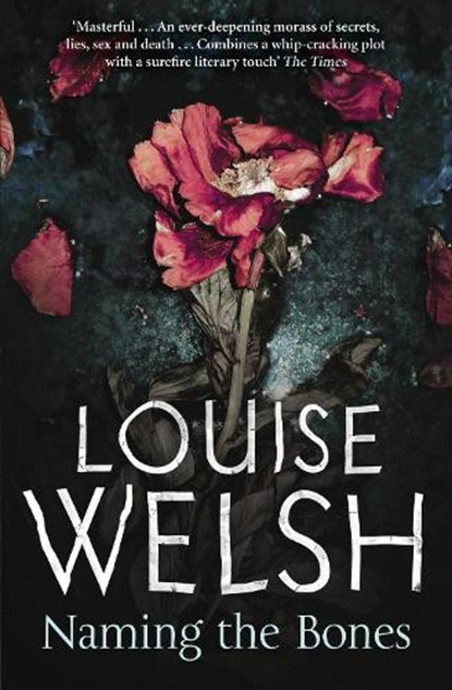 Naming the Bones, Louise Welsh - Paperback - 9781847672568