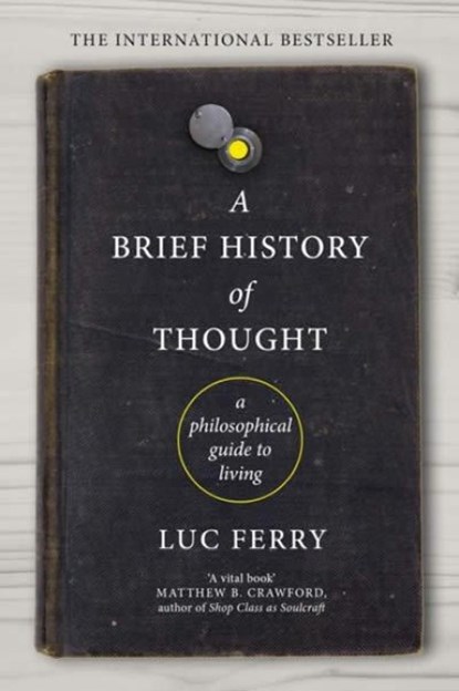 A Brief History of Thought, Luc Ferry - Paperback - 9781847672872