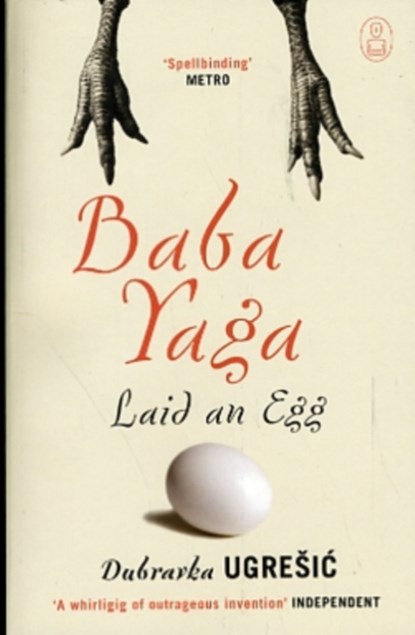 Baba Yaga Laid an Egg, Dubravka Ugresic - Paperback - 9781847673060