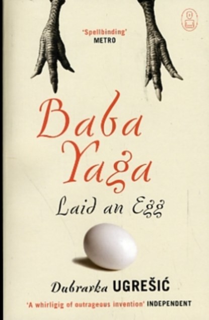 Baba Yaga Laid an Egg, Dubravka Ugresic - Paperback - 9781847673060