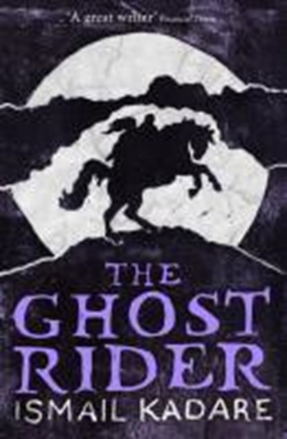 The Ghost Rider, Ismail Kadare - Paperback - 9781847673411