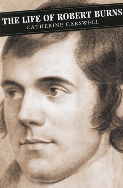 The Life of Robert Burns, Catherine Carswell - Ebook - 9781847675378
