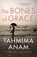 The Bones of Grace, Tahmima Anam - Paperback - 9781847679789
