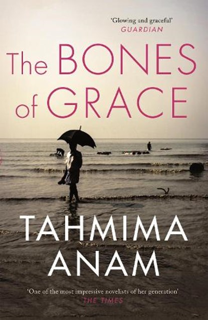 The Bones of Grace, Tahmima Anam - Paperback - 9781847679789