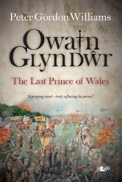 Owain Glyn Dwr - The Last Prince of Wales, Peter Gordon Williams - Paperback - 9781847713636