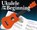 Ukulele From The Beginning, niet bekend - Gebonden - 9781847723352