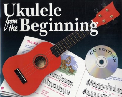 Ukulele From The Beginning (CD Edition), Tim Fulston ; Rachel Payne ; Benedict Siddle - Paperback - 9781847723369