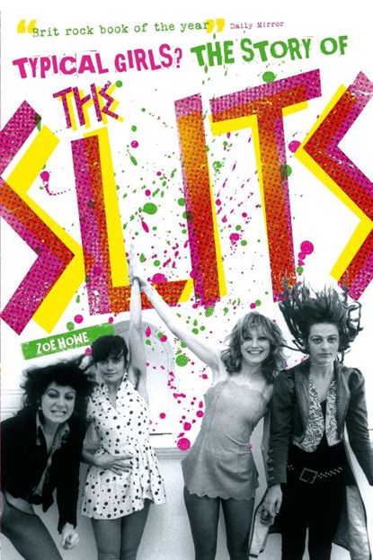 Typical Girls: The Story of "The Slits", Zoe Howe - Paperback - 9781847727800