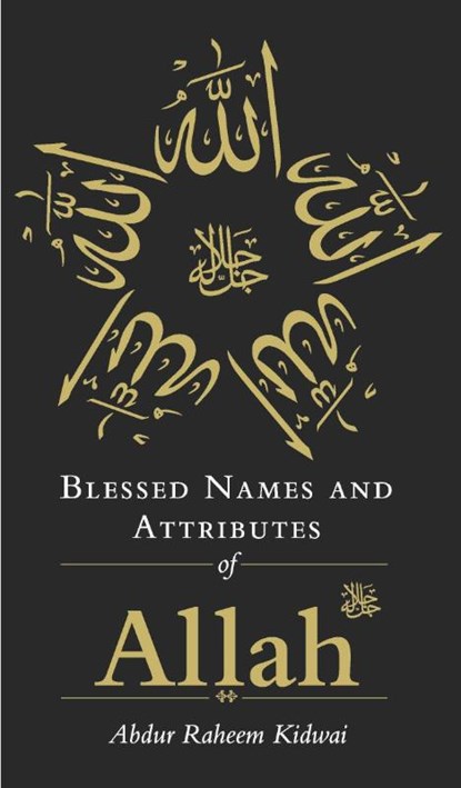 Blessed Names and Attributes of Allah, Abdur Raheem Kidwai - Gebonden - 9781847740878