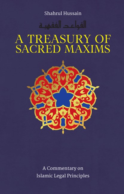 A Treasury of Sacred Maxims, Shahrul Hussain - Gebonden - 9781847740960