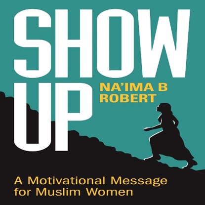 Show Up, Na'ima B. Robert - Gebonden - 9781847741486