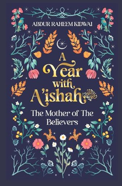 A Year with A'ishah (RA), Abdur Raheem Kidwai - Gebonden - 9781847742278