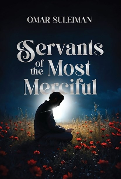 Servants of the Most Merciful, Omar Suleiman - Gebonden - 9781847742698