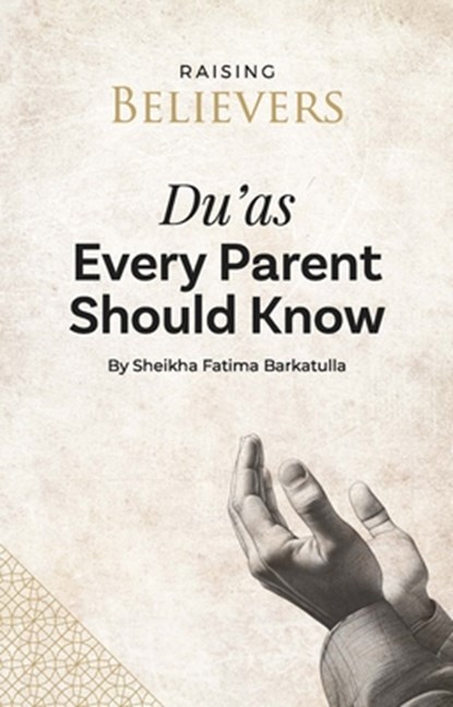 Du'as Every Parent Should Know, Sheikha Fatima Barkatulla - Paperback - 9781847742810