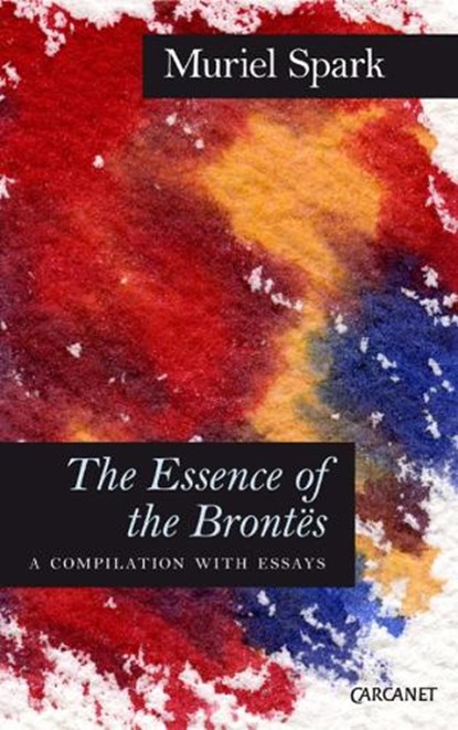 The Essence of the Brontes, Muriel Spark - Paperback - 9781847772466