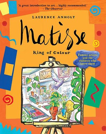 Matisse, King of Colour, Laurence Anholt - Paperback - 9781847800435
