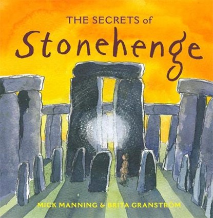 The Secrets of Stonehenge, Mick Manning - Paperback - 9781847805201