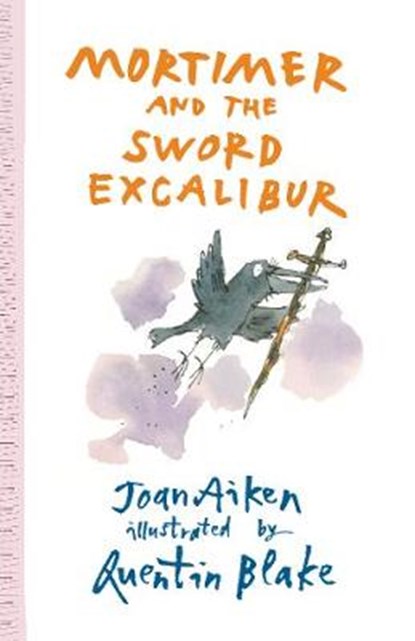 Mortimer and the Sword Excalibur, Joan Aiken ; Quentin Blake - Paperback - 9781847806925