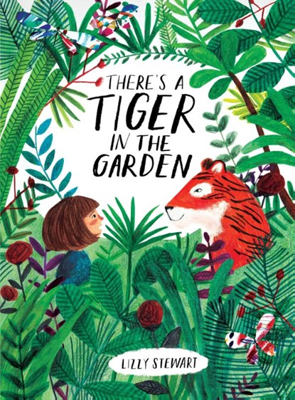 There's a Tiger in the Garden, Lizzy Stewart - Paperback - 9781847808073