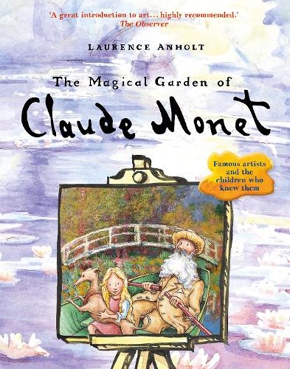 The Magical Garden of Claude Monet, Laurence Anholt - Paperback - 9781847808134