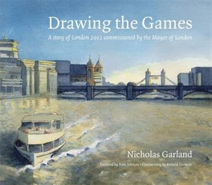 Drawing the Games, Boris Johnson ; Richard Dorment ; Nicholas Garland - Gebonden - 9781847815521