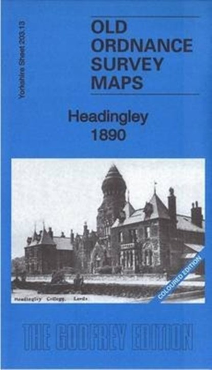 Headingley 1890: Yorkshire Sheet 203.13a, Alan Godfrey - Gebonden - 9781847849885