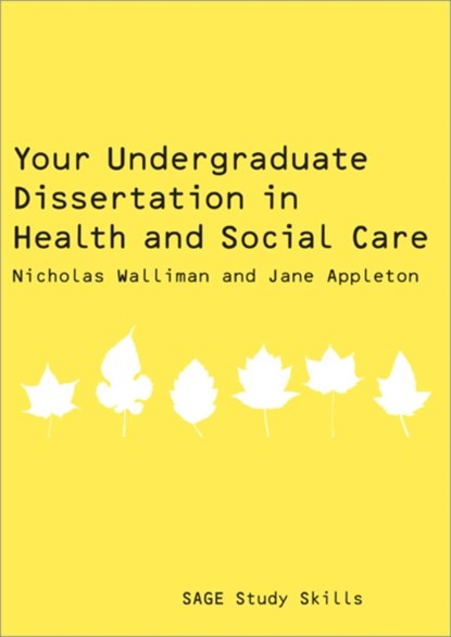 Your Undergraduate Dissertation in Health and Social Care, WALLIMAN,  Nicholas Stephen Robert ; Appleton, Jane - Paperback - 9781847870704