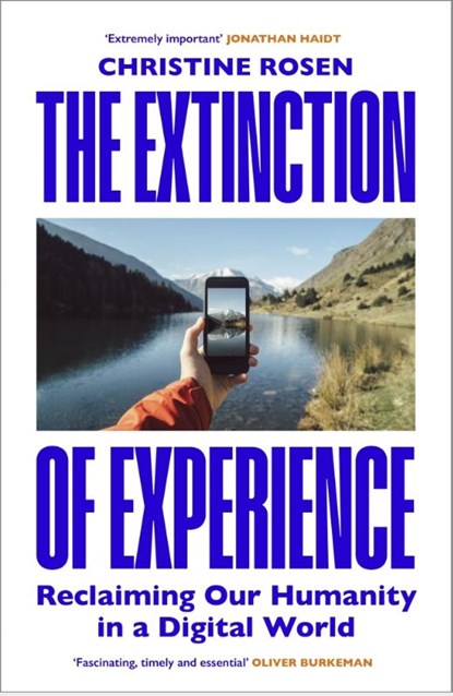 The Extinction of Experience, Christine Rosen - Paperback - 9781847922090