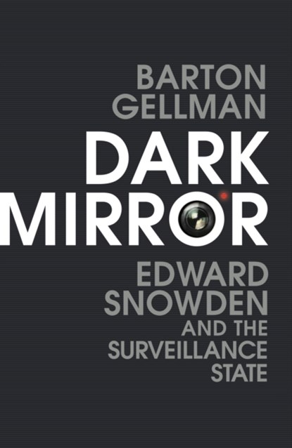 Dark Mirror, Barton Gellman - Gebonden Gebonden - 9781847923110