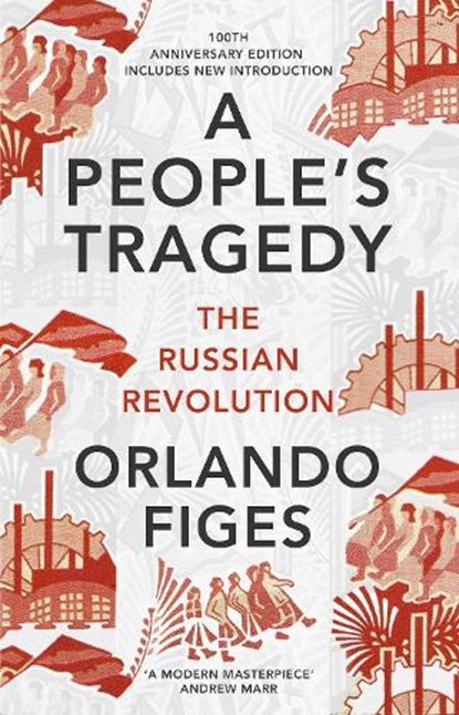 A People's Tragedy, Orlando Figes - Paperback - 9781847924513