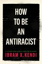How to be antiracist | IbramX. Kendi | 