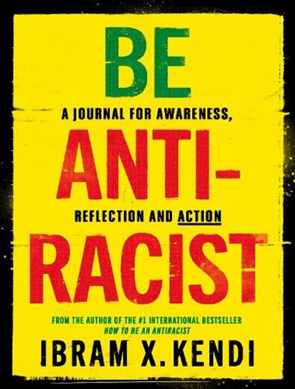 Be Antiracist, Ibram X. Kendi - Paperback - 9781847926753