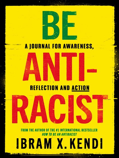 Be Antiracist, Ibram X. Kendi - Paperback - 9781847926753