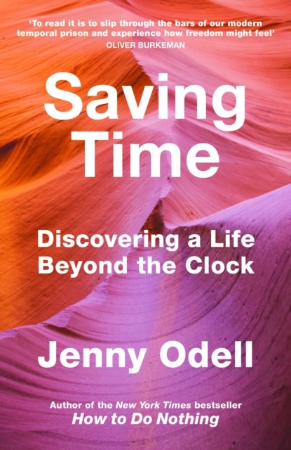 Saving Time, Jenny Odell - Gebonden - 9781847926845