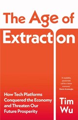 The Age of Extraction - Tim Wu - 9781847927125