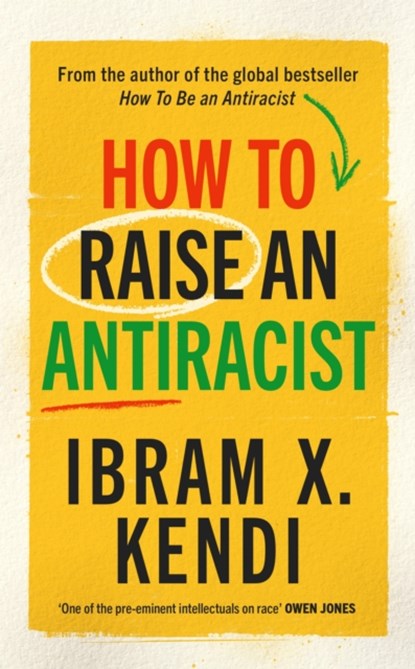 How To Raise an Antiracist, Ibram X. Kendi - Gebonden - 9781847927453