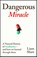 Dangerous Miracle, Liam Shaw - Paperback - 9781847927552