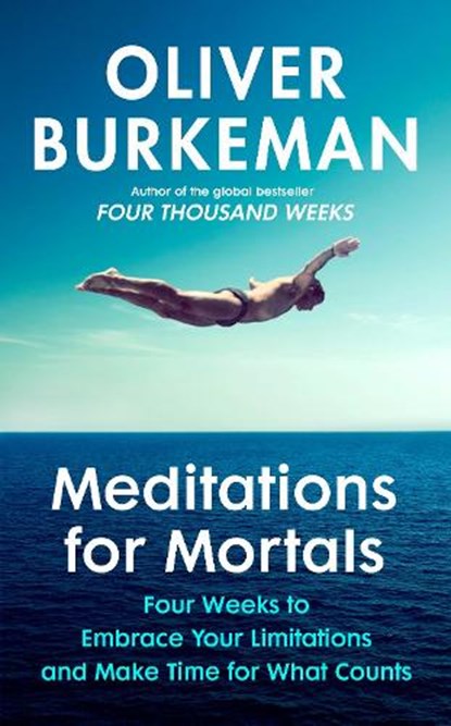 Meditations for Mortals, Oliver Burkeman - Paperback - 9781847927620