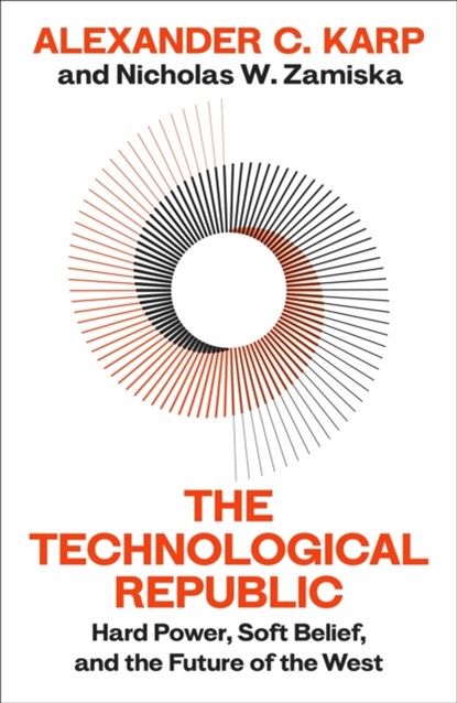 The Technological Republic, Alexander C.Karp ; Nicholas W.Zamiska - Paperback - 9781847928535