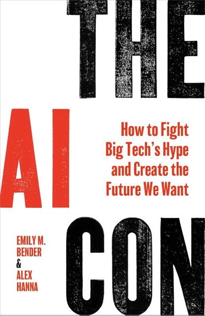 The AI Con, Emily M. Bender ; Alex Hanna - Gebonden - 9781847928610