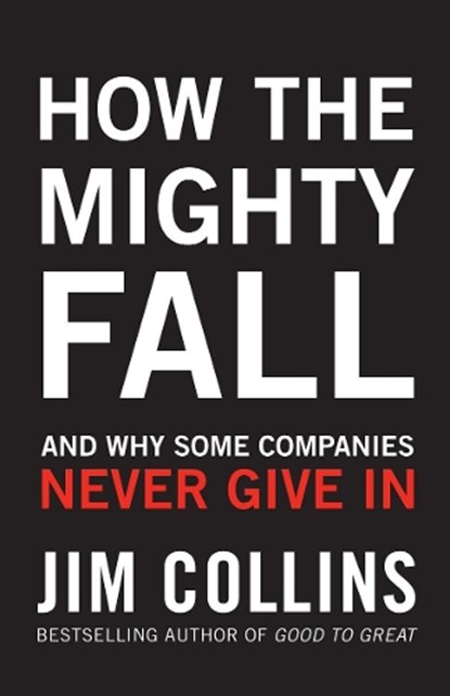 How the Mighty Fall, Jim Collins - Gebonden - 9781847940421